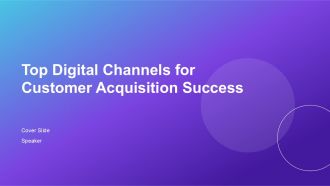 Top Digital Channels For Customer Acquisition Success PPT Template AT