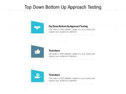 Top down bottom up approach testing ppt powerpoint presentation layouts show cpb