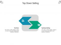 Top down selling ppt powerpoint presentation infographic template format ideas cpb