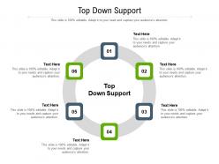 Top down support ppt powerpoint presentation model visual aids cpb