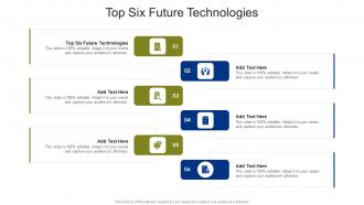 Top Six Future Technologies In Powerpoint And Google Slides Cpb