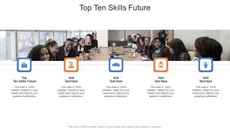 Top Ten Skills Future In Powerpoint And Google Slides Cpb