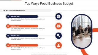 Top Ways Food Business Budget In Powerpoint And Google Slides Cpb