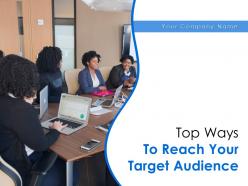 Top Ways To Reach Your Target Audience Powerpoint Presentation Slides