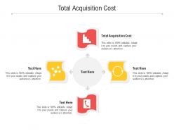Total acquisition cost ppt powerpoint presentation infographic template deck cpb