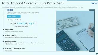 Total amount owed oscar pitch deck ppt outline layout ideas