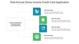 Total Annual Gross Income Credit Card Application Ppt Powerpoint Presentation Images Cpb