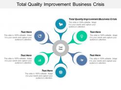 Total quality improvement business crisis ppt powerpoint presentation summary designs download cpb