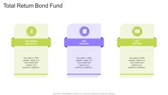 Total Return Bond Fund In Powerpoint And Google Slides Cpb