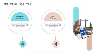 Total Return Fund Price In Powerpoint And Google Slides Cpb