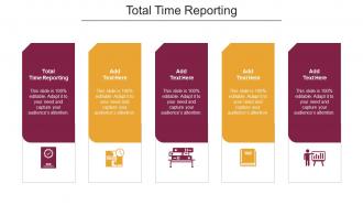 Total Time Reporting Ppt Powerpoint Presentation Gallery Designs Download Cpb