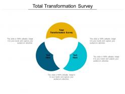 Total transformation survey ppt powerpoint presentation outline display cpb