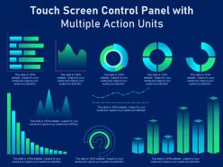 Touch screen control panel with multiple action units