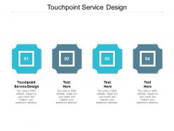 Touchpoint service design ppt powerpoint presentation portfolio visuals cpb