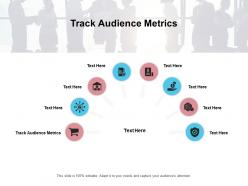Track audience metrics ppt powerpoint presentation gallery examples cpb