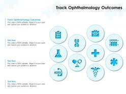 Track ophthalmology outcomes ppt powerpoint presentation pictures templates