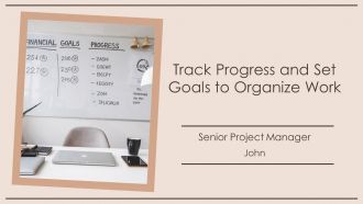 Track Progress And Set Goals To Organize Work PPT Demonstration AT