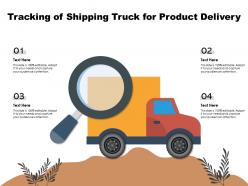 Tracking of shipping truck for product delivery