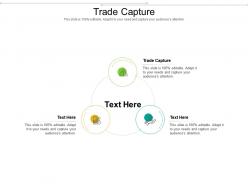Trade capture ppt powerpoint presentation portfolio graphics cpb