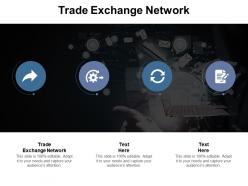 Trade exchange network ppt powerpoint presentation icon layouts cpb