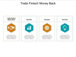 Trade fintech money back ppt powerpoint presentation portfolio ideas cpb