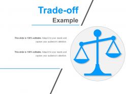 Trade Off Example Ppt Slide Themes