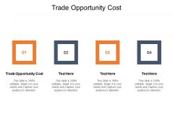 Trade opportunity cost ppt powerpoint presentation show brochure cpb