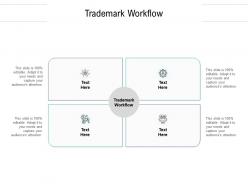 Trademark workflow ppt powerpoint presentation outline ideas cpb