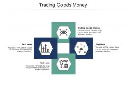 Trading goods money ppt powerpoint presentation icon graphics pictures cpb