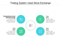 Trading system used stock exchange ppt powerpoint outline visuals cpb