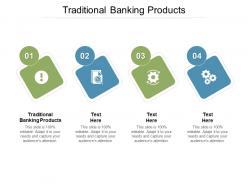 Traditional banking products ppt powerpoint presentation inspiration cpb