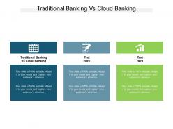 Traditional banking vs cloud banking ppt powerpoint presentation file layout cpb