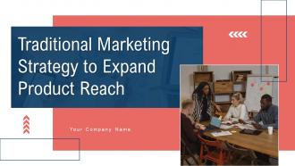 Traditional Marketing Strategy To Expand Product Reach Powerpoint Presentation Slides Strategy CD V
