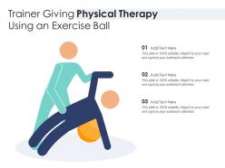 Trainer giving physical therapy using an exercise ball