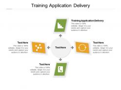 Training application delivery ppt powerpoint presentation inspiration graphics download cpb