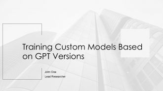 Training Custom Models Based On GPT Versions PPT Outline AT