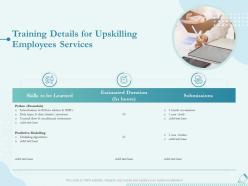 Training details for upskilling employees services ppt powerpoint graphics design