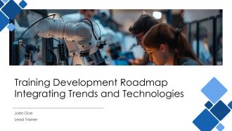 Training Development Roadmap Integrating Trends And Technologies PPT Information AT Training Development Roadmap Integrating Trends And Technologies PPT Information AT