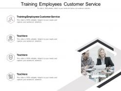 Training employees customer service ppt powerpoint presentation show slides cpb