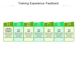 Training experience feedback ppt powerpoint presentation model guide cpb