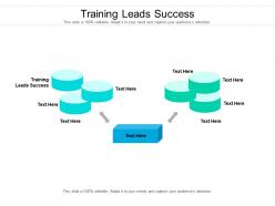 Training leads success ppt powerpoint presentation infographic template graphics cpb