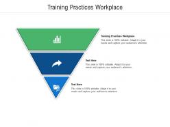 Training practices workplace ppt powerpoint presentation summary background images cpb