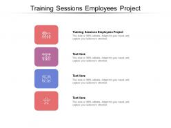 Training sessions employees project ppt powerpoint presentation visual aids layouts cpb