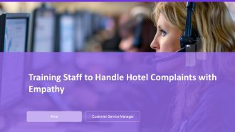 Training Staff To Handle Hotel Complaints With Empathy PPT Slides AT