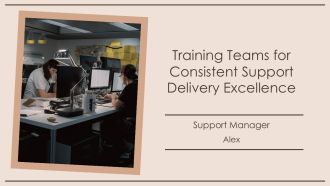 Training Teams For Consistent Support Delivery Excellence PPT Slides AT