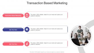 Transaction Based Marketing In Powerpoint And Google Slides Cpb