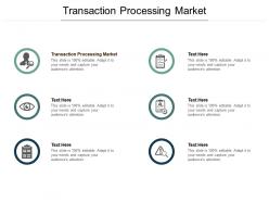 Transaction processing market ppt powerpoint presentation infographic template example cpb
