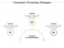 Transaction processing strategies ppt powerpoint presentation layouts smartart cpb