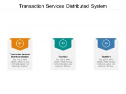 Transaction services distributed system ppt powerpoint presentation infographics slide download cpb