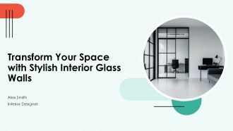 Transform Your Space With Stylish Interior Glass Walls PPT Sample ST AI